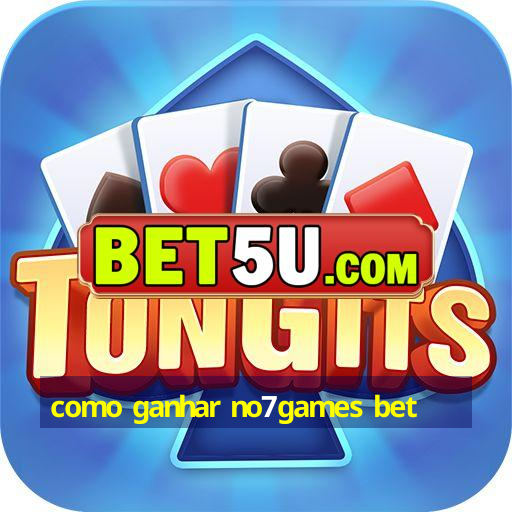 como ganhar no7games bet