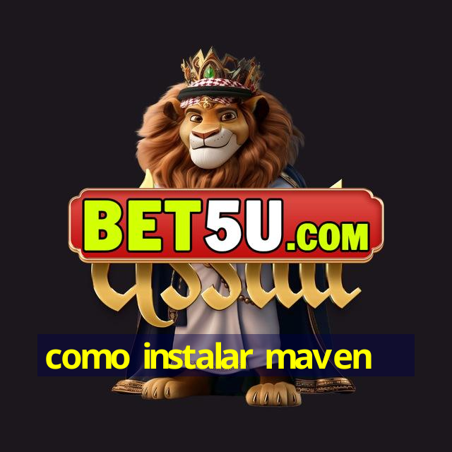 como instalar maven