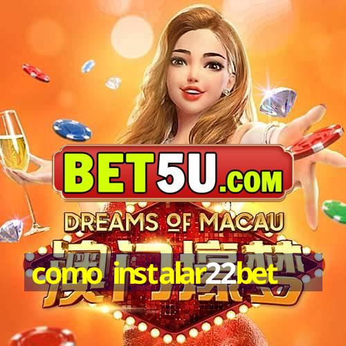 como instalar22bet