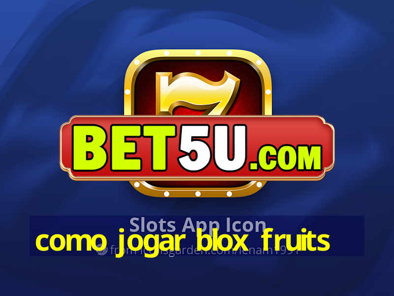 como jogar blox fruits