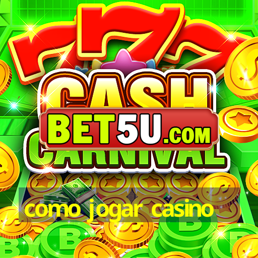 como jogar casino