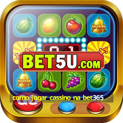 como jogar cassino na bet365