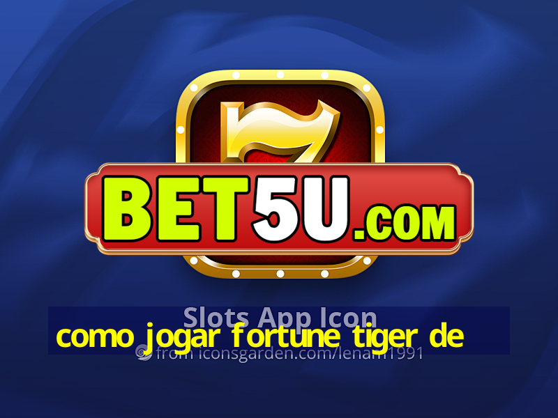 como jogar fortune tiger de