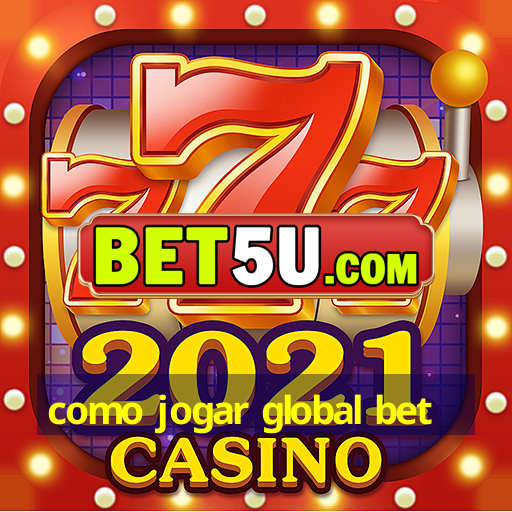 como jogar global bet