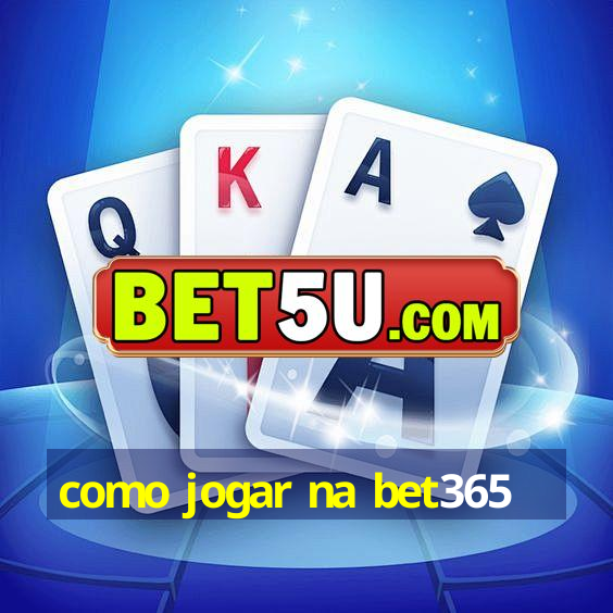 como jogar na bet365