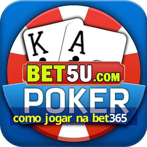 como jogar na bet365