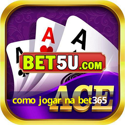 como jogar na bet365