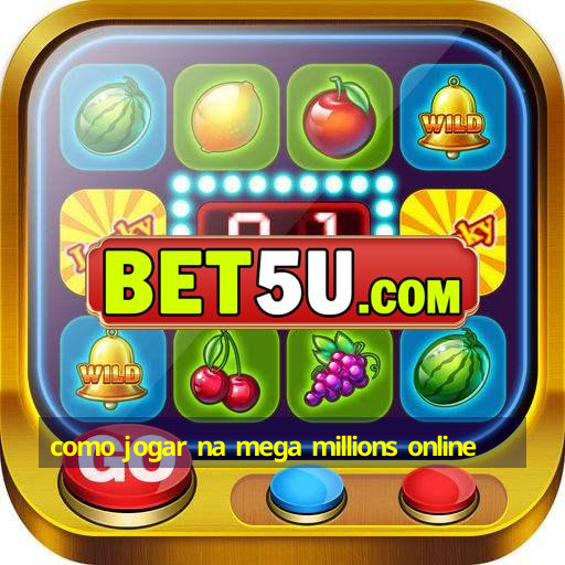 como jogar na mega millions online