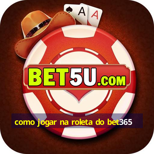 como jogar na roleta do bet365