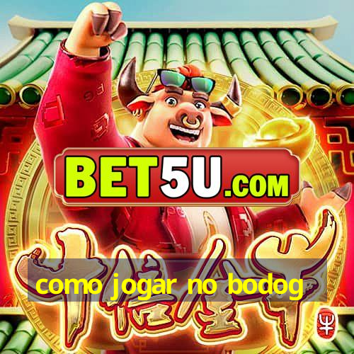 como jogar no bodog