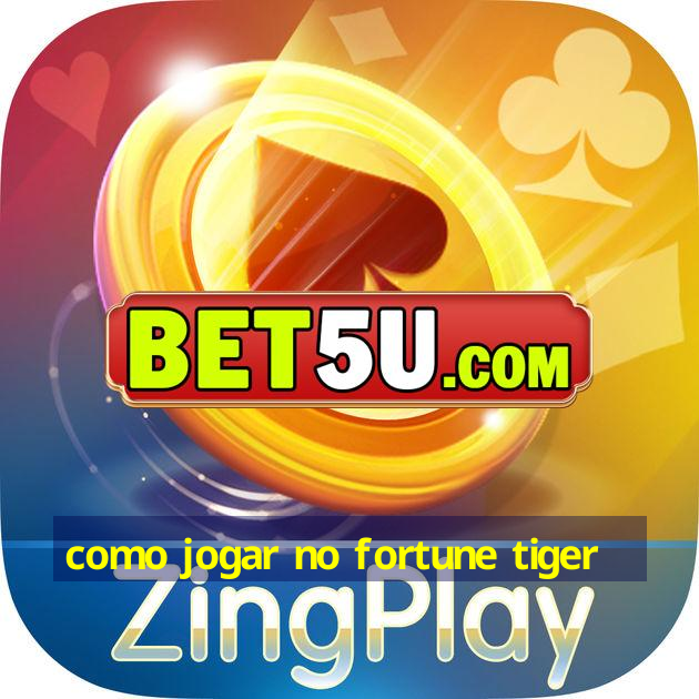 como jogar no fortune tiger