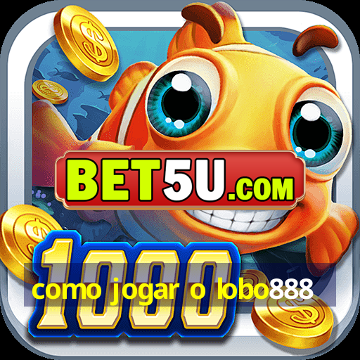 como jogar o lobo888