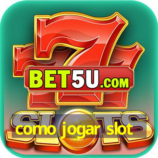 como jogar slot