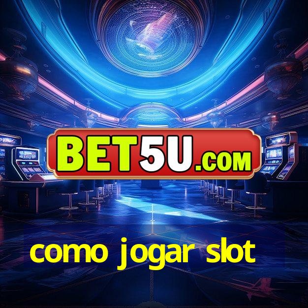 como jogar slot