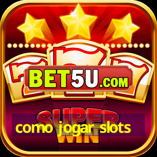 como jogar slots