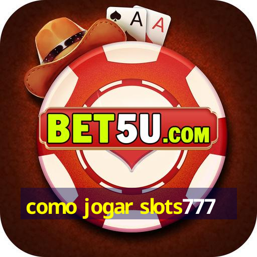 como jogar slots777