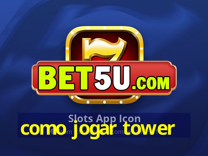 como jogar tower