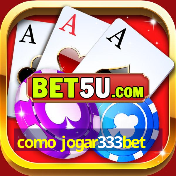 como jogar333bet