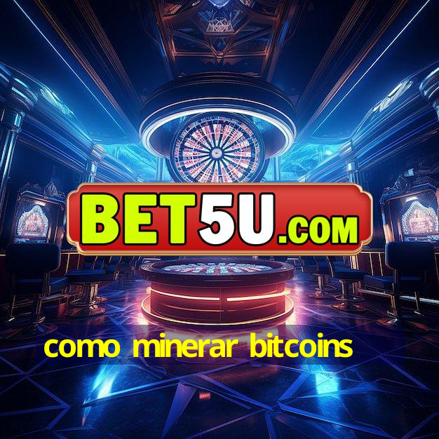 como minerar bitcoins