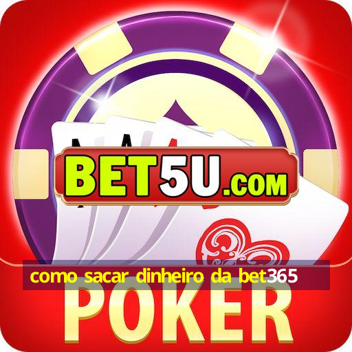 como sacar dinheiro da bet365