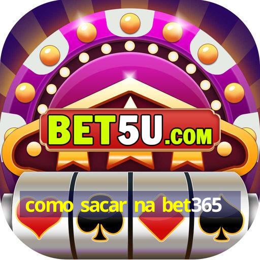 como sacar na bet365