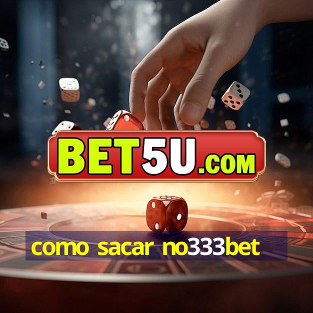 como sacar no333bet