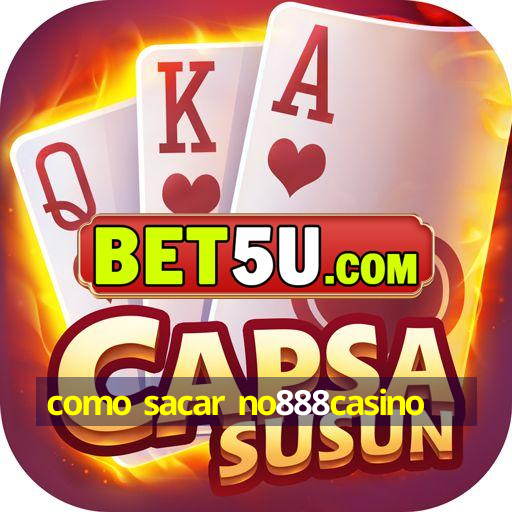 como sacar no888casino