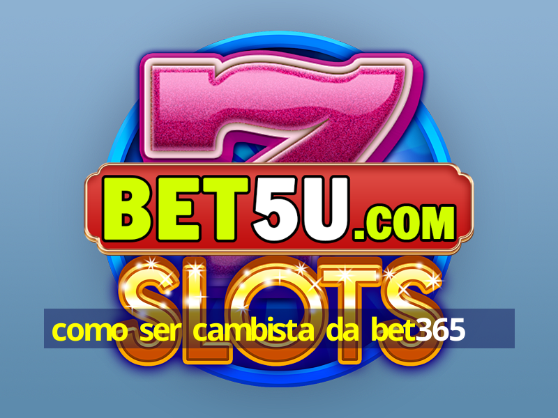 como ser cambista da bet365