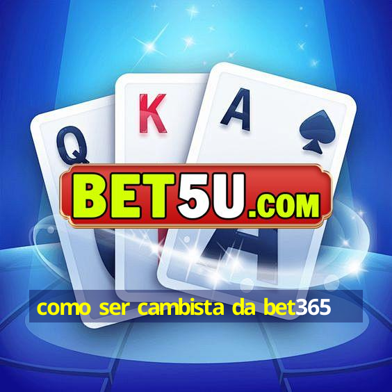 como ser cambista da bet365