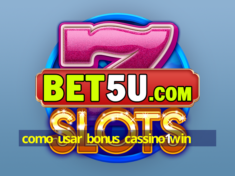 como usar bonus cassino1win