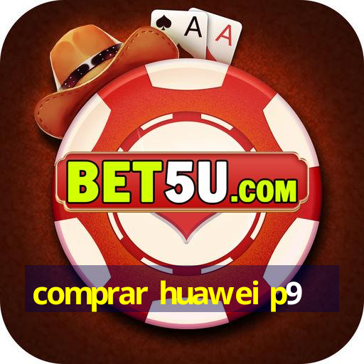 comprar huawei p9