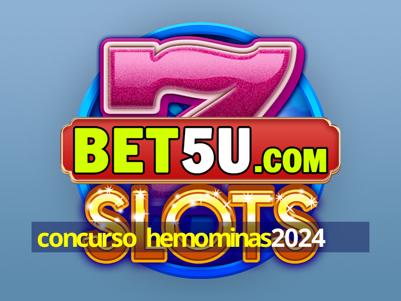 concurso hemominas2024