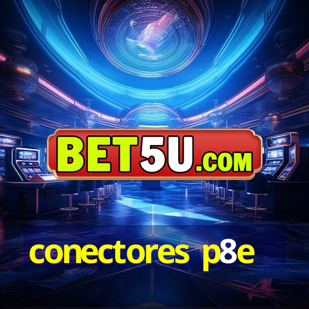 conectores p8e