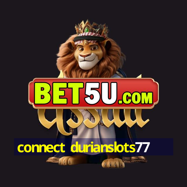 connect durianslots77