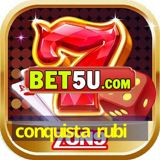 conquista rubi