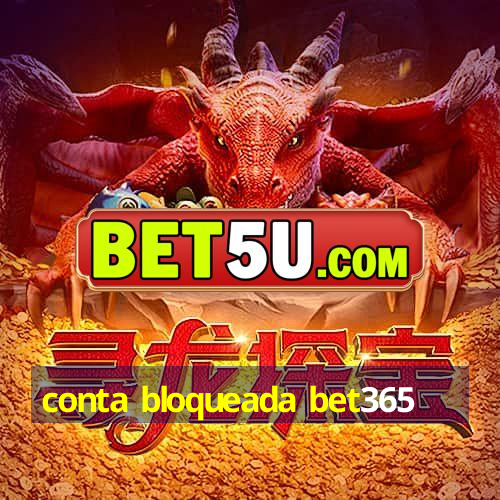 conta bloqueada bet365