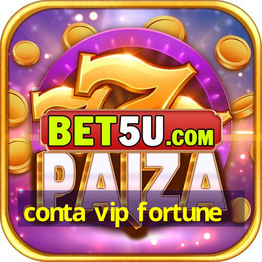 conta vip fortune