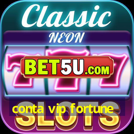 conta vip fortune