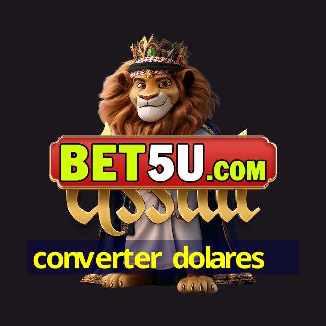 converter dolares