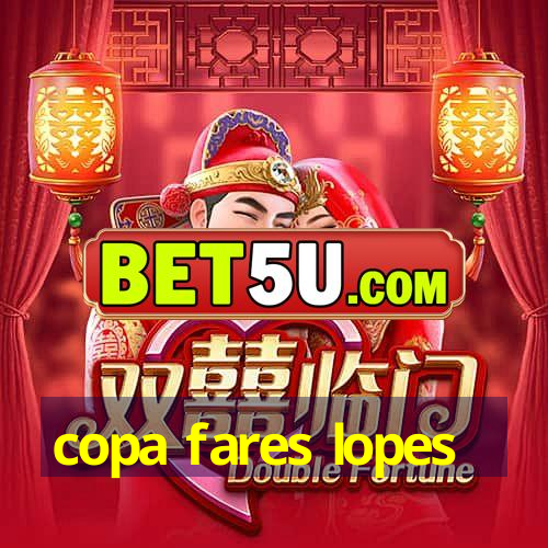 copa fares lopes