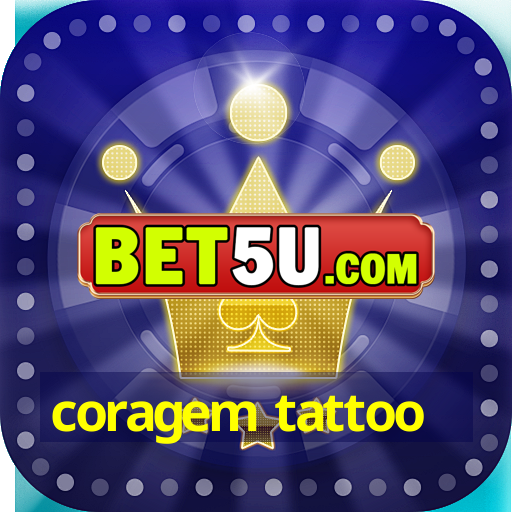 coragem tattoo