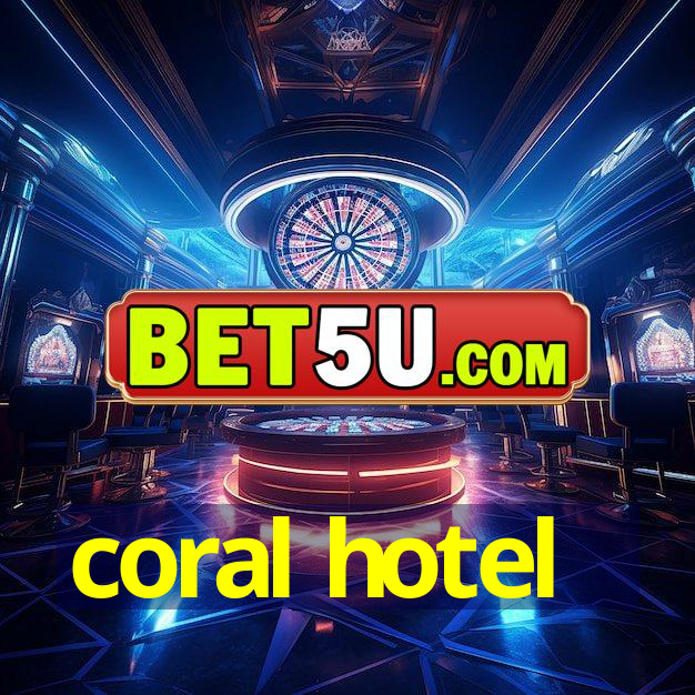 coral hotel