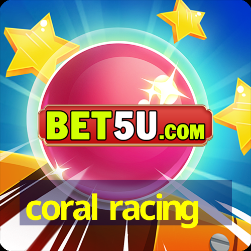 coral racing