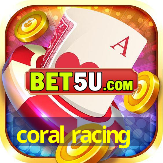 coral racing