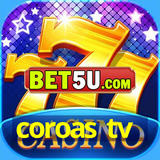 coroas tv