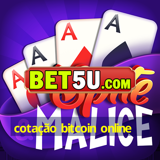 cotação bitcoin online