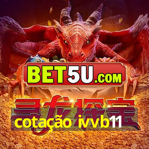 cotação ivvb11