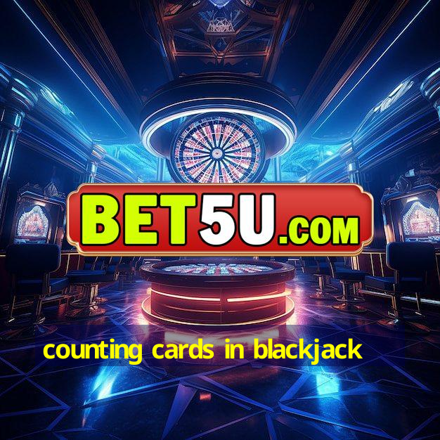 counting cards in blackjack