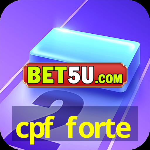 cpf forte