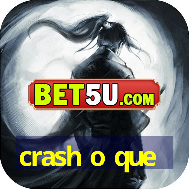 crash o que